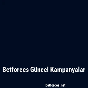 Betforces Güncel Kampanyalar