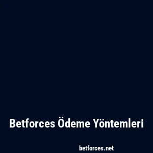 Betforces Ödeme Yöntemleri