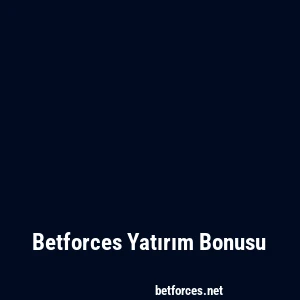 Betforces Yatırım Bonusu